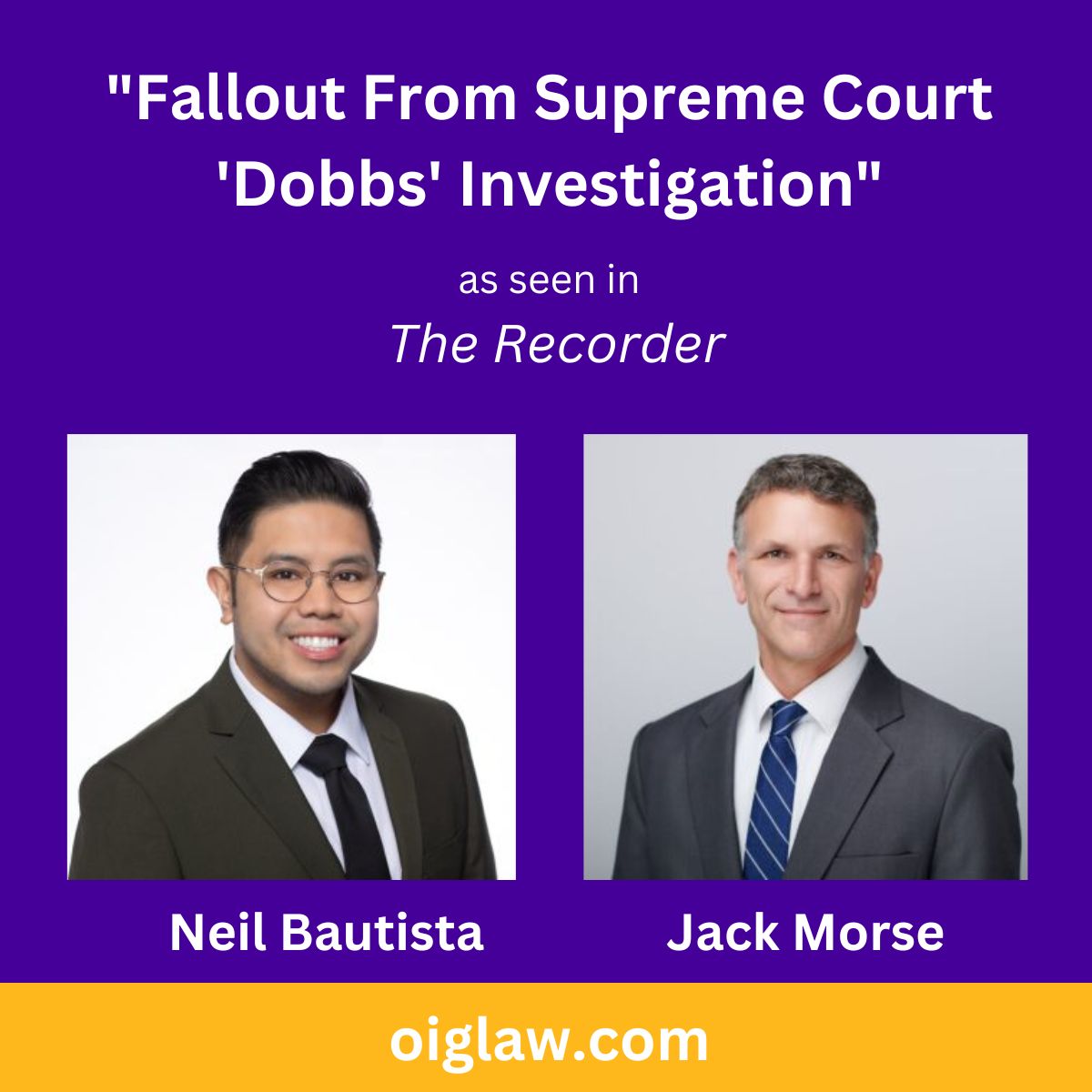"Fallout From Supreme Court 'Dobbs' Investigation" as seen in The Recorder with authors Neil Bautista and Jack Morse